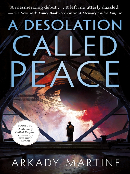 Title details for A Desolation Called Peace by Arkady Martine - Available